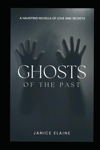 Ghosts of the Past A Haunting Novella of Love and Secrets