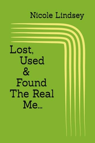 Lost, Used & Found The Real Me
