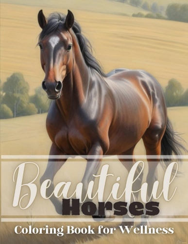 Beautiful Horses Coloring Book for Wellness