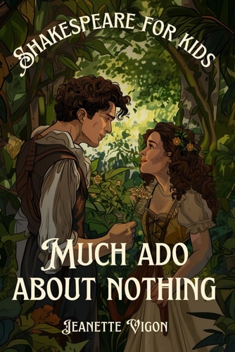 Much Ado About Nothing Shakespeare for Kids Shakespeare in a Language Children Will Understand and Love