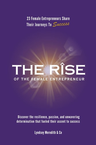 The Rise Of The Female Entrepreneur 23 Female Entrepreneurs Share Their Journeys To Success