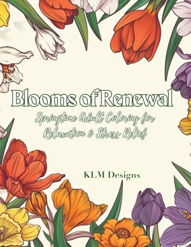 Blooms of Renewal Springtime Adult Coloring for Relaxation & Stress Relief