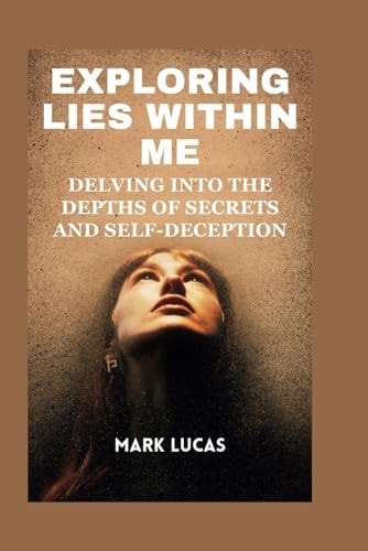 Exploring Lies Within Me Delving Into the Depths of Secrets and Self-Deception