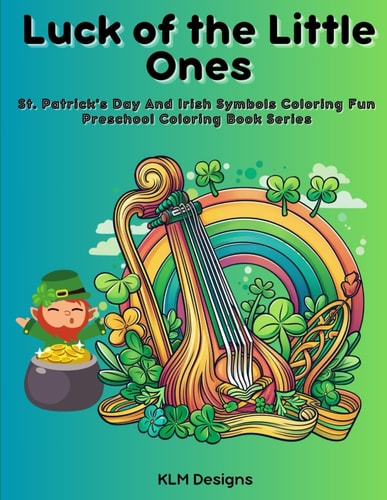 Luck of the Little Ones St. Patrick's Day And Irish Symbols Coloring Fun Preschool Coloring Book Series