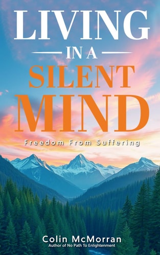 Living in a Silent Mind Freedom from Suffering