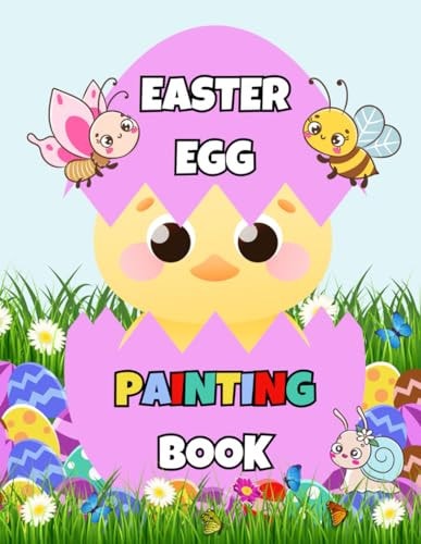 Easter Egg Painting Book 50 Fun and Large-Sized Egg Painting Pages - Activity And Coloring Book for Kids, Toddlers, Boys & Girls Aged 1-4, 2-5, and 4-8 Years Old