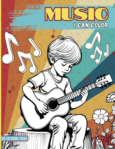 Music I Can Color A World of Sounds and Shades: Coloring Pages Filled with Music and Fun