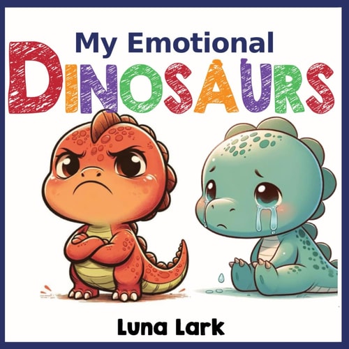 My Emotional Dinosaurs Children's Books About Emotions and Feelings, Kids Ages 3-5