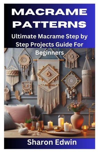 Macrame Patterns Ultimate Macrame Step by Step Projects Guide For Beginners