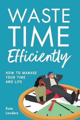 Waste Time Efficiently!