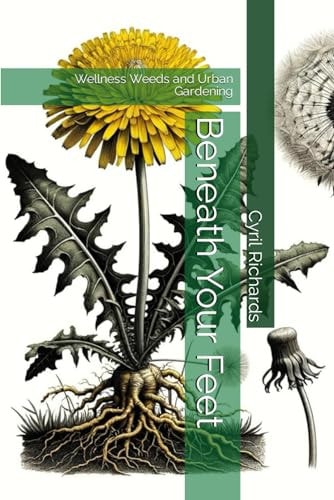 Beneath Your Feet Wellness Weeds and Urban Gardening