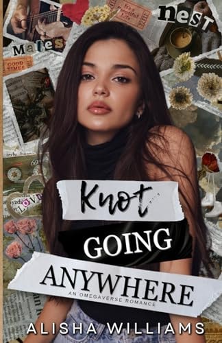 Knot Going Anywhere An Omegaverse Romance