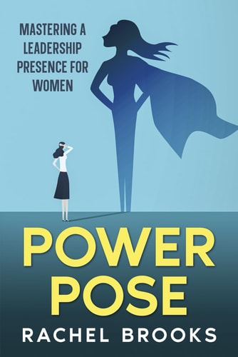 Power Pose Mastering a Leadership Presence for Women