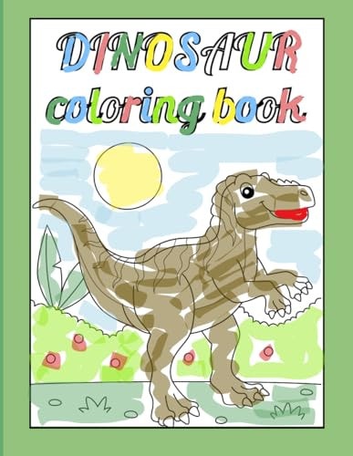 Dino Delight A Jurassic Coloring Adventure for Little Explorers, 8.5''x11'', 28 Pages, Ages 2+
