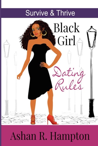 Black Girl Dating Rules Survive and Thrive