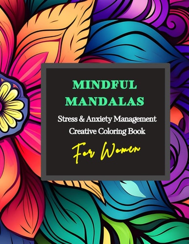 Mindful Mandalas Stress & Anxiety Management Creative Coloring Book For Women