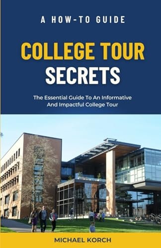 College Tour Secrets The Essential Guide To An Informative And Impactful College Tour