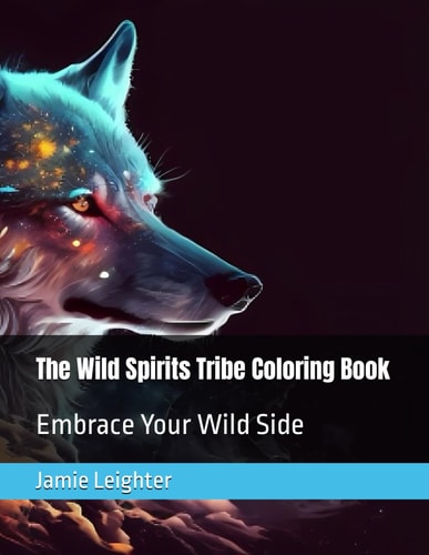 The Wild Spirits Tribe Coloring Book Embrace Your Wild Side