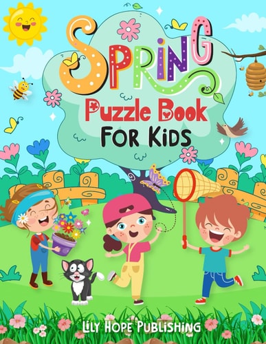 Spring Puzzle Book For Kids Engaging Activities for Young Explorers: Puzzles, Games, Coloring, Dot to Dot, Find The Difference and More!!
