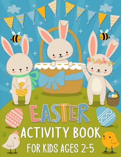 Easter Activity Book for Kids Ages 2-5 A Fun Kids Easter Theme Learning Activity Book With Maze Games, Coloring, Shadow Matching, Cut and Paste and More!