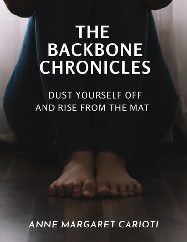 The Backbone Chronicles Dust Yourself Off And Rise From The Mat