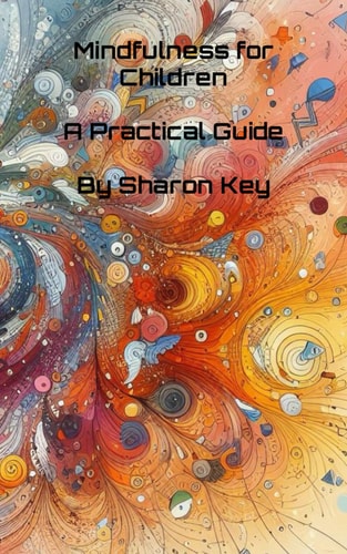 Mindfulness for Children A Practical Guide