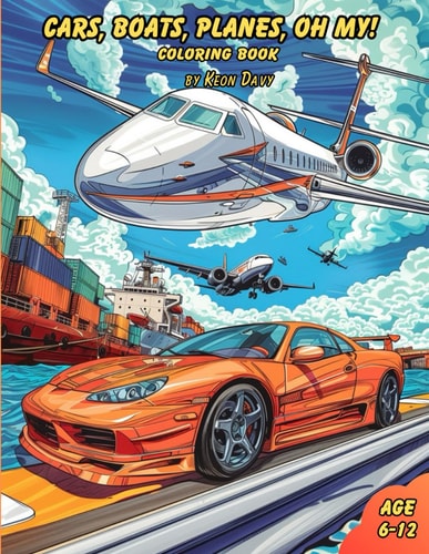 Cars, Boats, Planes, Oh My! Transportation Coloring Fun