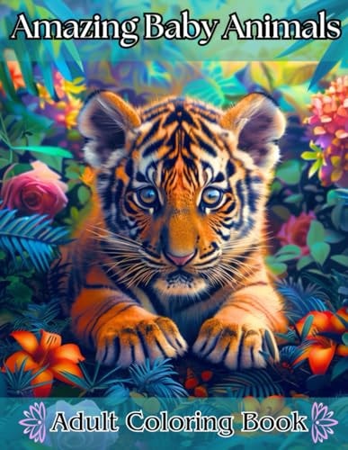 Amazing Baby Animals Adult Coloring Book: Stress and Anxiety Relieving Mandala Animal Patterns