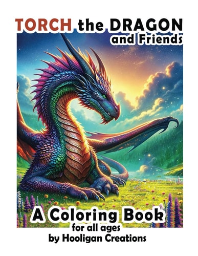 Torch the Dragon and Friends A Coloring Book for All Ages