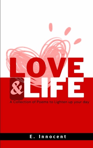 Love & Life A Collection of Poems to Lighten Up Your Day