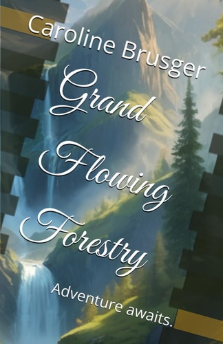 Grand Flowing Forestry The Venture is about to Begin.