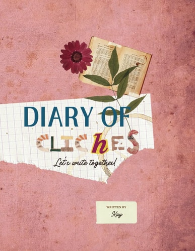 Diary of Cliches Let's Write Together