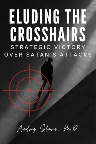 Eluding the Crosshairs Strategic Victory Over Satan's Attacks
