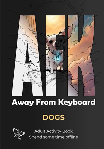 Afk Away From Keyboard Dogs: Adult Activity Book Spend Some Time Offline