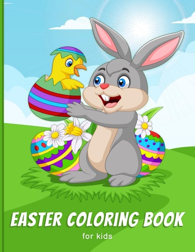 Easter Coloring Book for Kids More Than 50 Lovingly Designed Easter & Spring Illustrations to Color in For Children