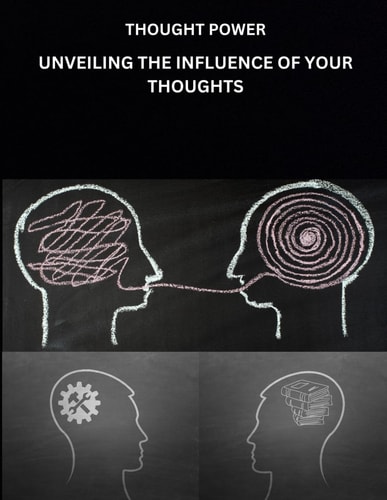 Thought Power Unveiling the Influence of Your Thoughts