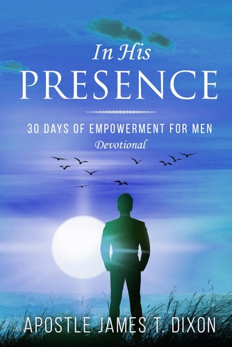 In His Presence 30 Days of Empowerment for Men Devotional