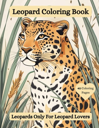 Leopard Coloring Book Leopards Only For Leopard Lovers