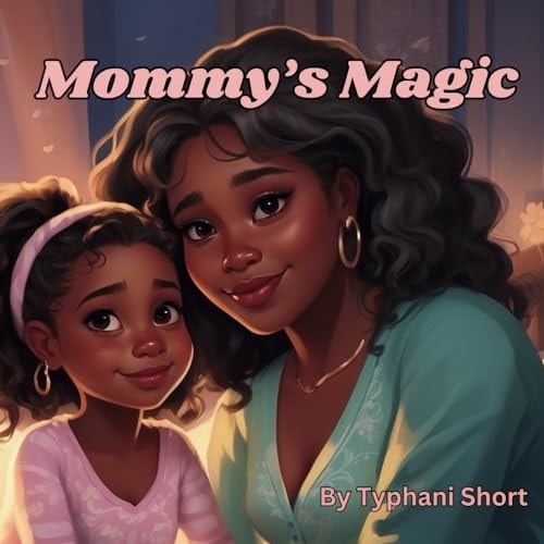 Mommy's Magic Inspired by a Mother's Love