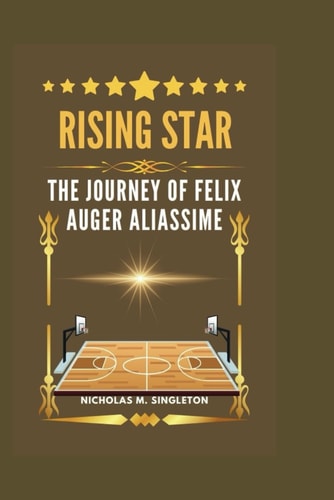 Rising Star The Journey of Felix Auger Aliassime
