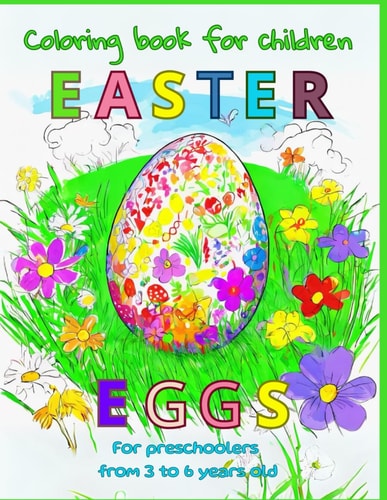 Coloring Pages For Children Easter Eggs Easter 55 Drawings for Preschool Children, 3 to 6 Years Old