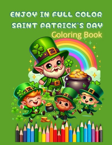 Enjoy in Full Color Saint Patrick's Day This Beautiful Coloring Book Will Give Your Children a Lot of Full Color Fun