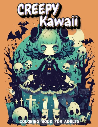Creepy Kawaii Coloring Book for Adults Cute and Creepy, Spooky Horror Illustrations
