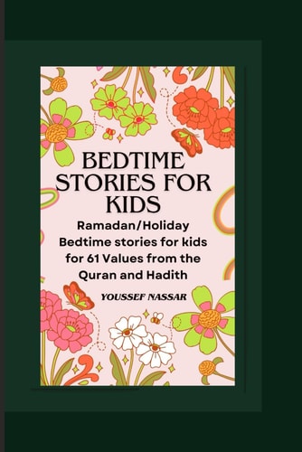 Bedtime Stories for Kids Ramadan/Holiday Bedtime Stories for Kids for 61 Values from the Quran and Hadith