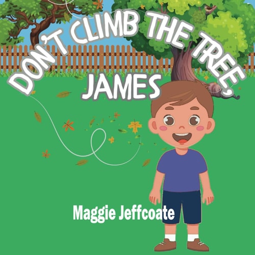 Don't Climb the Tree, James Learning the Importance of Always Answering Your Mother, When Called.