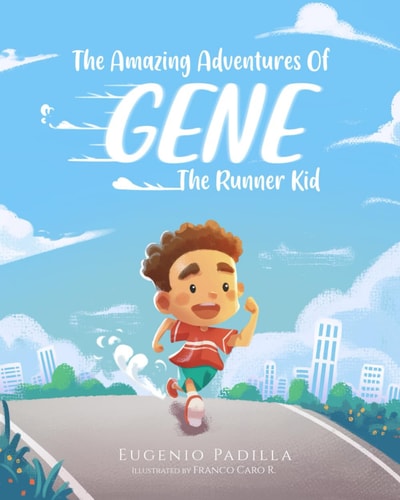The Amazing Adventures Of Gene The Runner Kid Join Gene as He Embarks on a Series of Thrilling Escapades that Will Inspire and Entertain Young Readers.