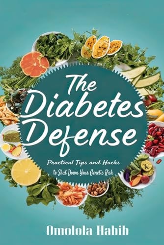 The Diabetes Defense Practical Tips and Hacks to Shut Down Your Genetic Risk