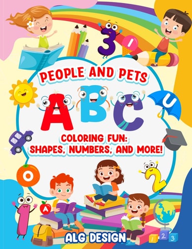ABC Coloring Fun Shapes Numbers and More! Fun with Numbers Letters Shapes Colors and Animals Learning 100+ Colors, Animals, People, Alphabets, Numbers, and Letter