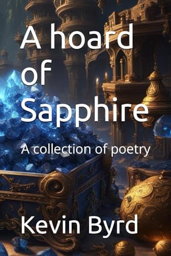 A Hoard of Sapphire A Collection of Poetry