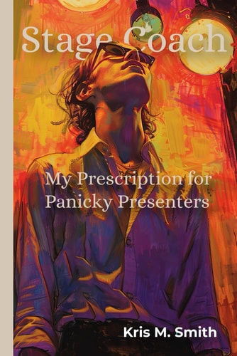 Stage Coach My Prescription for Panicky Presenters